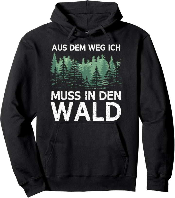 Aus dem Weg ich muss in den Wald Pullover Hoodie