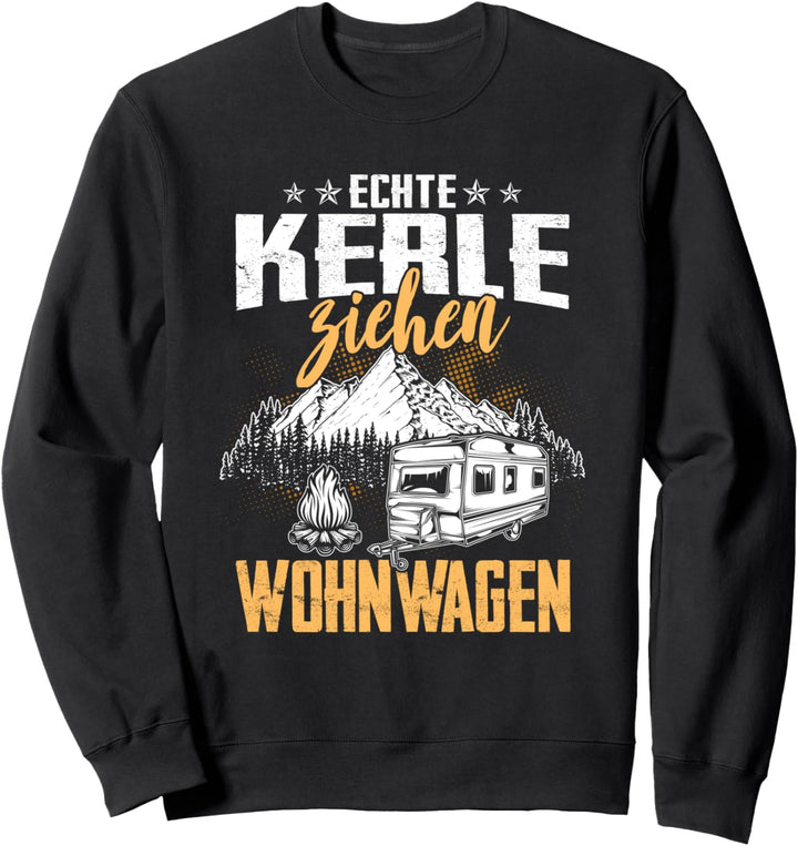 Echte Kerle Ziehen Wohnwagen Camper Camping Sweatshirt