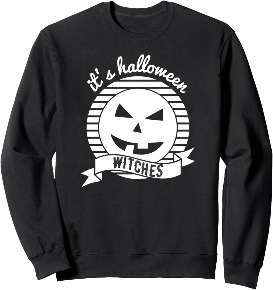 It's Halloween Witches - Funny Halloween Sweatshirt