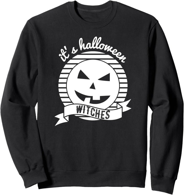 It's Halloween Witches - Funny Halloween Sweatshirt