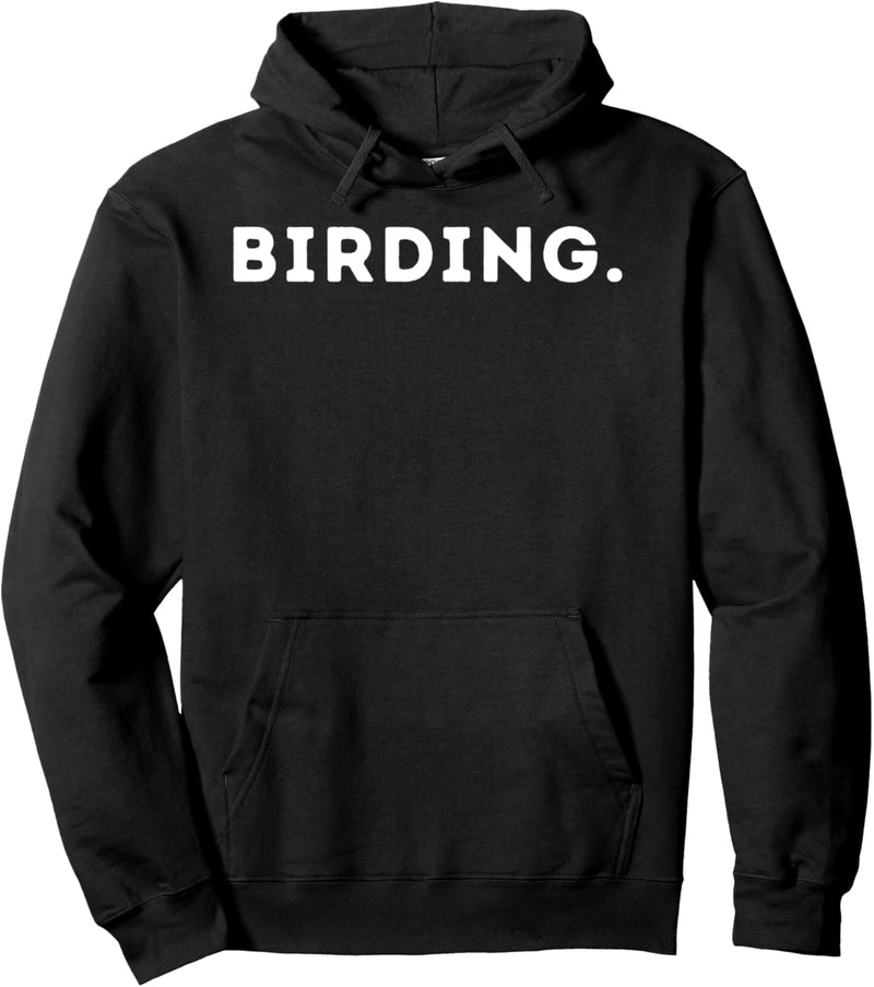 BIRDING - Funny Bird Watching Gift Idea For Bird Lover Birds Pullover Hoodie