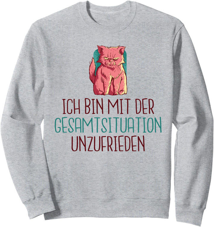 Ich bin mit der Gesamtsituation unzufrieden Büro Arbeits Sweatshirt