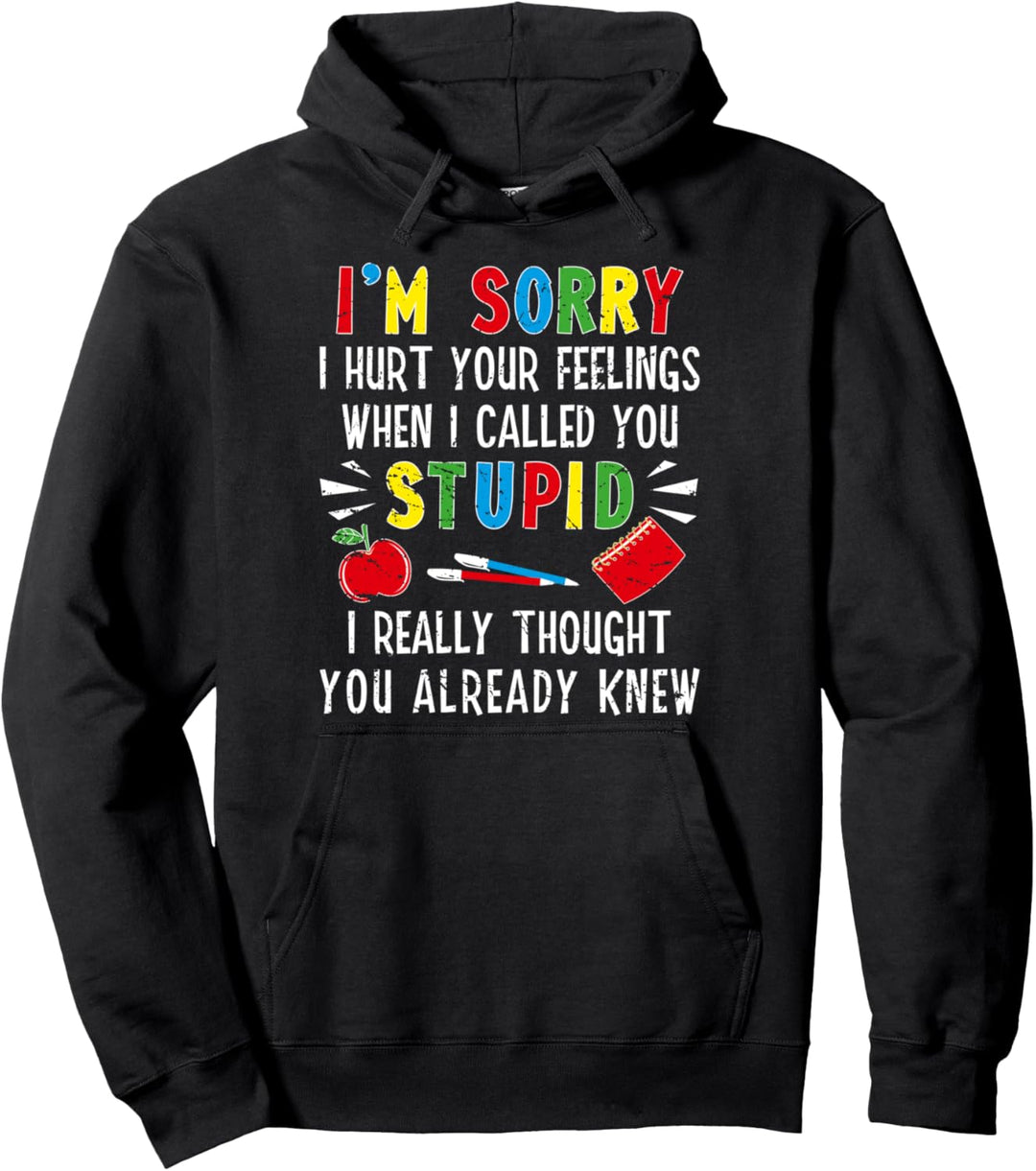 Im Sorry I Hurt Your Feelings Lustiges Shirt Sprüche Für Erwachsene Pullover Hoodie