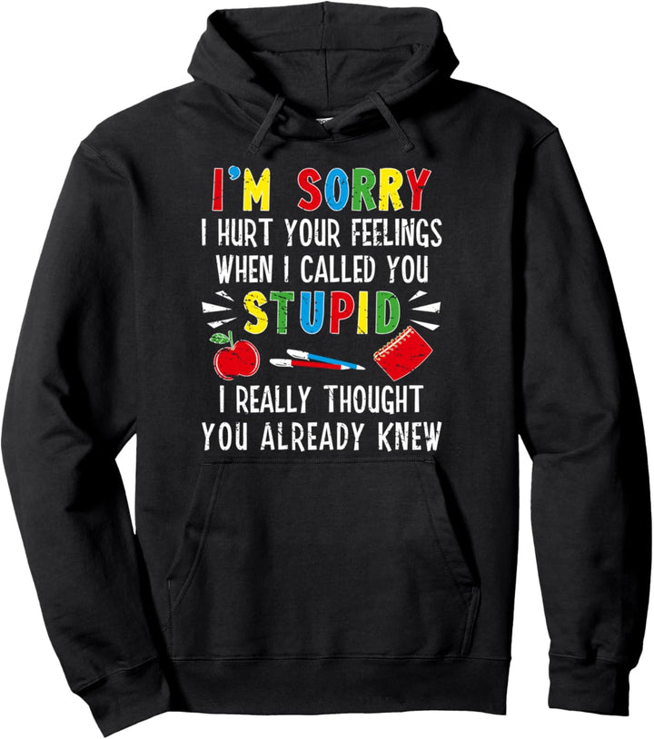 Im Sorry I Hurt Your Feelings Lustiges Shirt Sprüche Für Erwachsene Pullover Hoodie