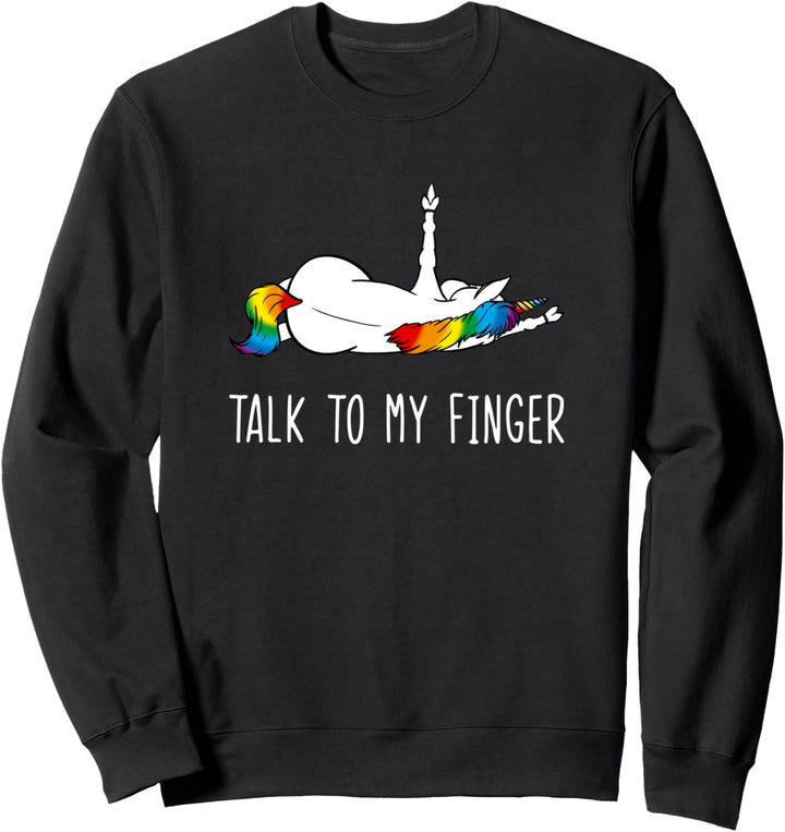 Einhorn Mittelfinger Talk To My Finger Erwachsene Einhorn Sweatshirt