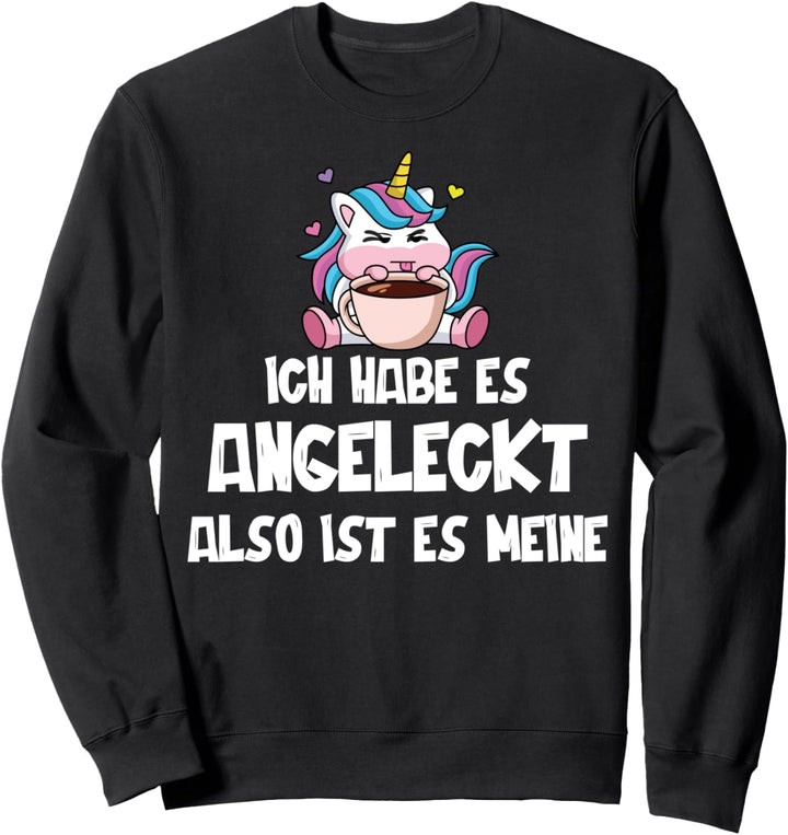 Lustiges Einhorn, Ich habe es angeleckt, also ist es meine Sweatshirt