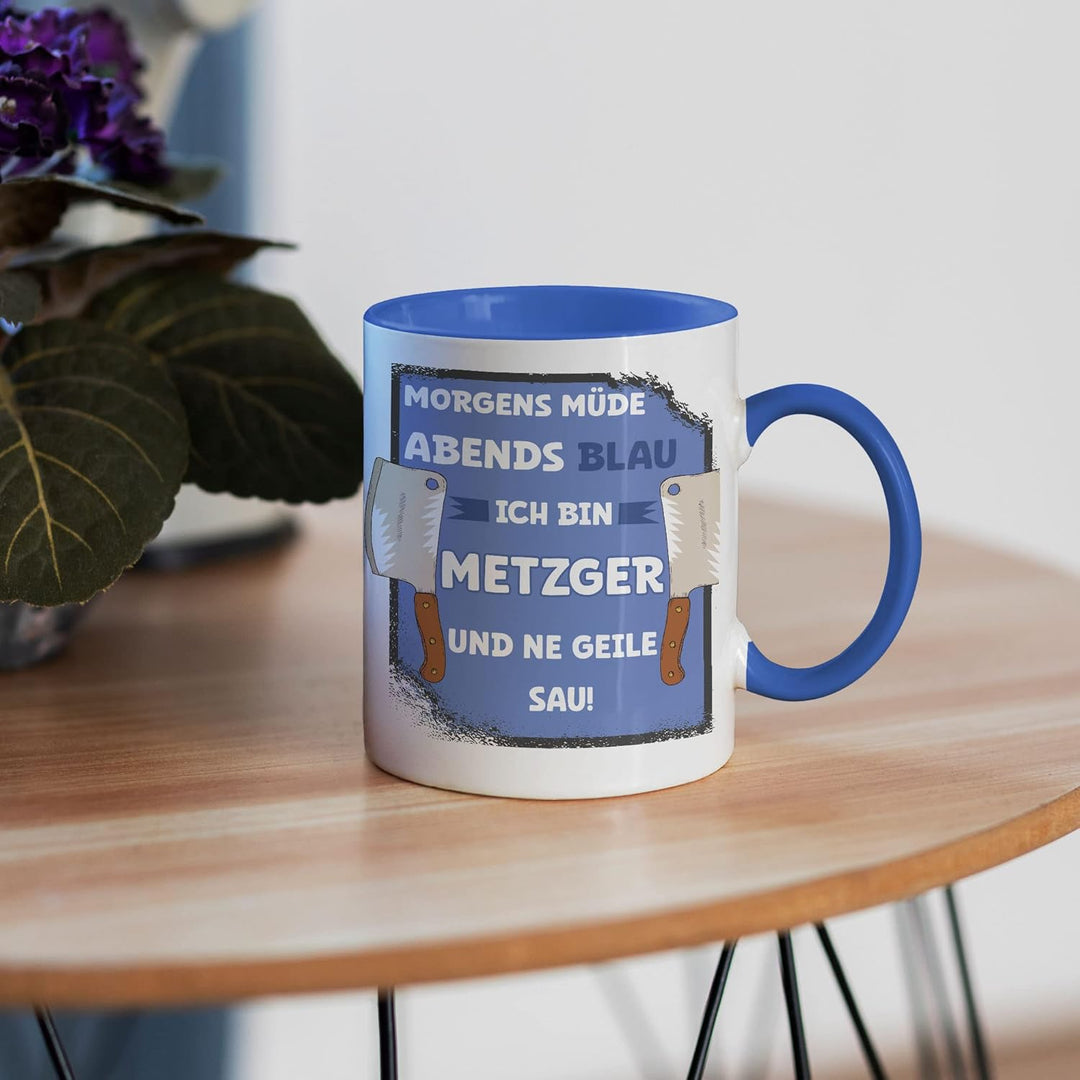 Hey!Print Morgens Müde Abends Blau Ich Bin Metzger Und Ne Geile Sau Tasse Blau Fleisch Fleischer Ess