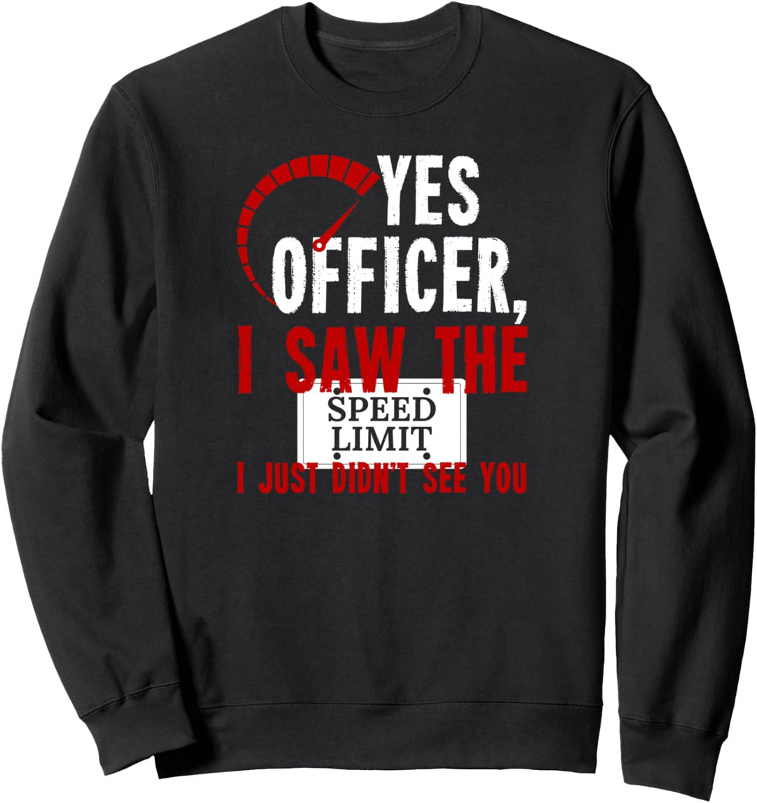 Yes Officer I saw the Speed Limit Chopper Motocross Sweatshirt