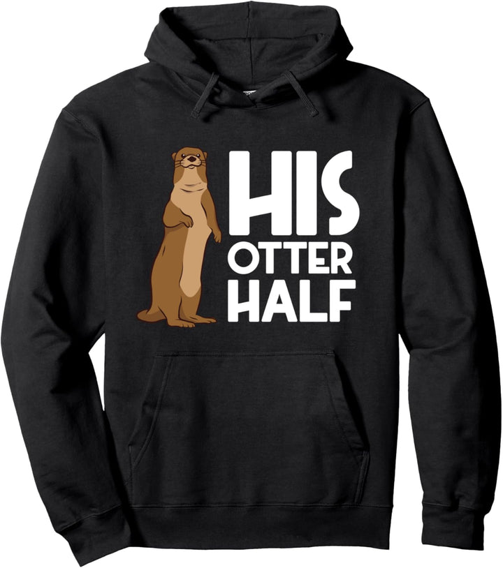 Paare Jahrestag Esepaar Für Sie - His Otter Half Pullover Hoodie