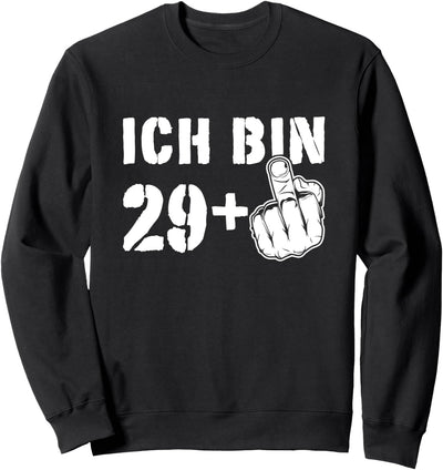 Ich bin 29+ Mann Frau Lustiges Geschenk zum 30 Geburtstag Sweatshirt