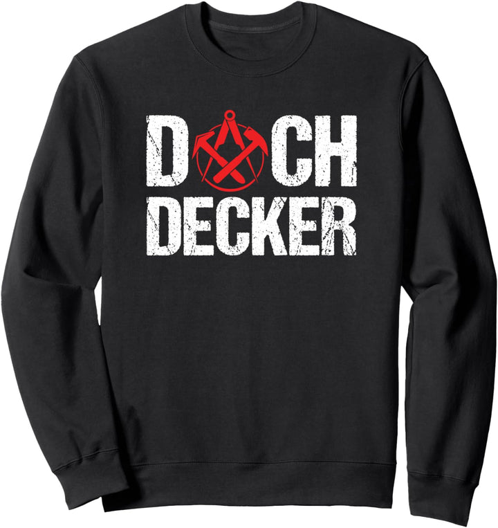 Dachdecken Dachdecker Dachdeckerei Dachmaterial Geschenk Sweatshirt