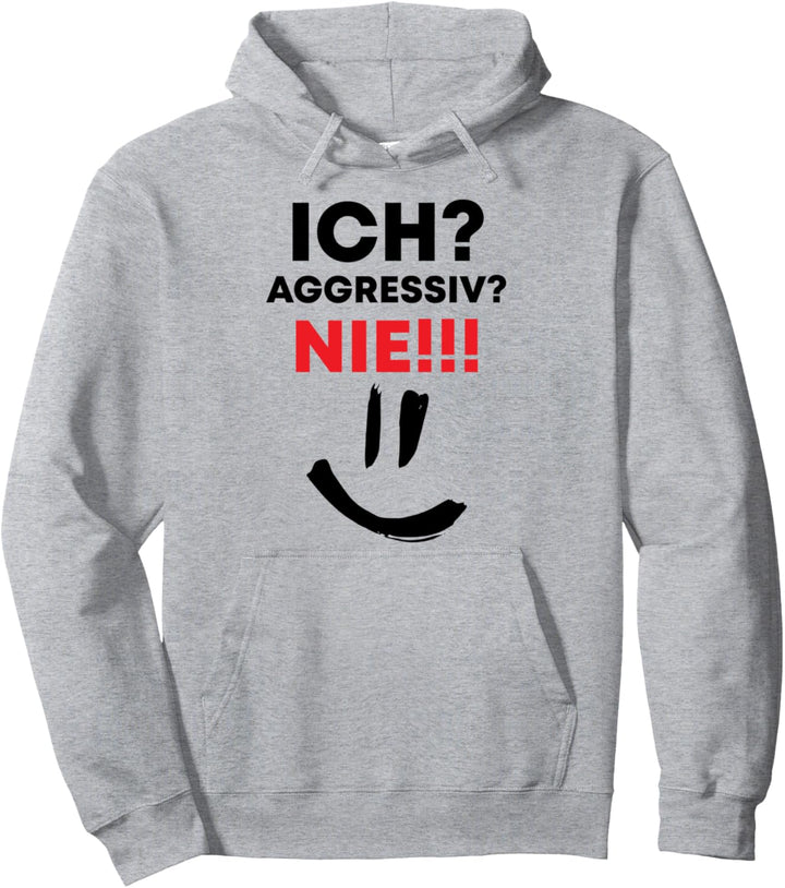 Lustiger Spruch Sarkastisch Provokant Ich Agressiv Nie Pullover Hoodie