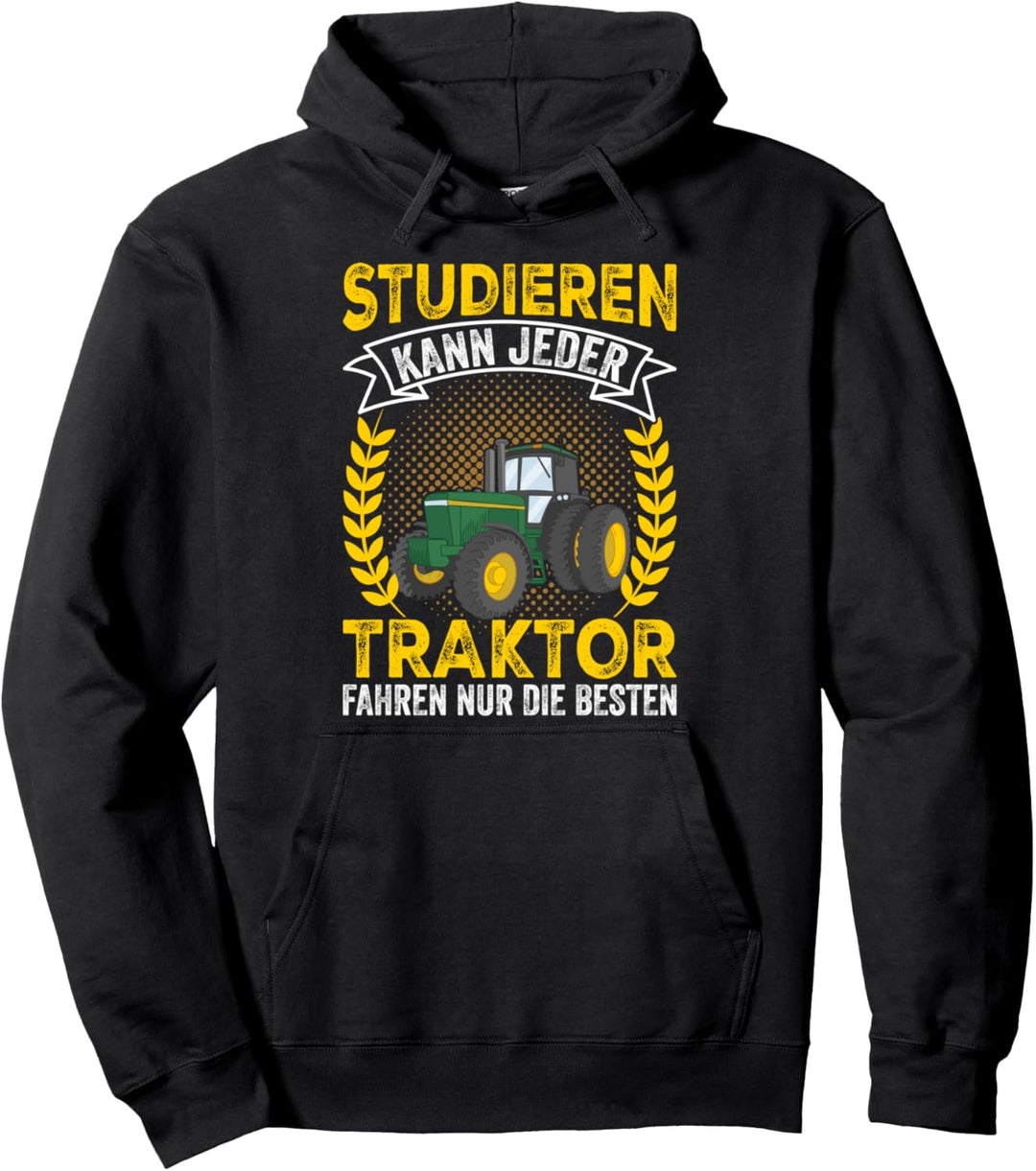 Studieren kann jeder Traktor fahren nur die Besten, Traktor Pullover Hoodie