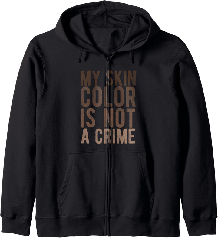 My Skin Color Is Not A Crime End Racism Black Lives Matter Kapuzenjacke
