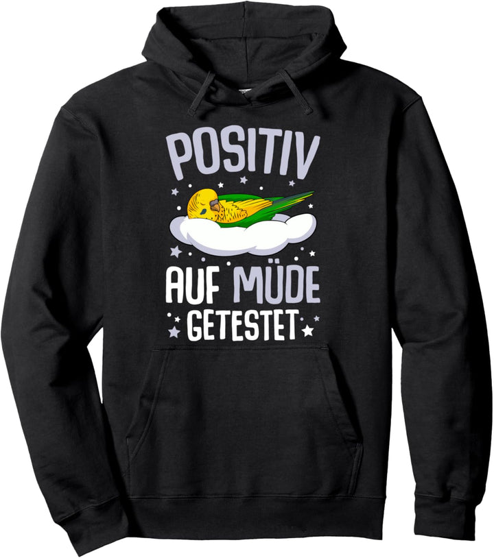 Wellensittich Positiv Auf Müde Getestet Pullover Hoodie