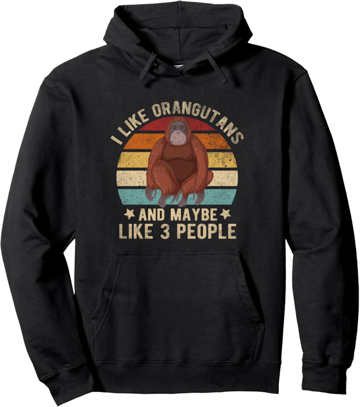 I Like Orang-Utan and Maybe 3 People Lustiges Zitat Orang-Utan Pullover Hoodie