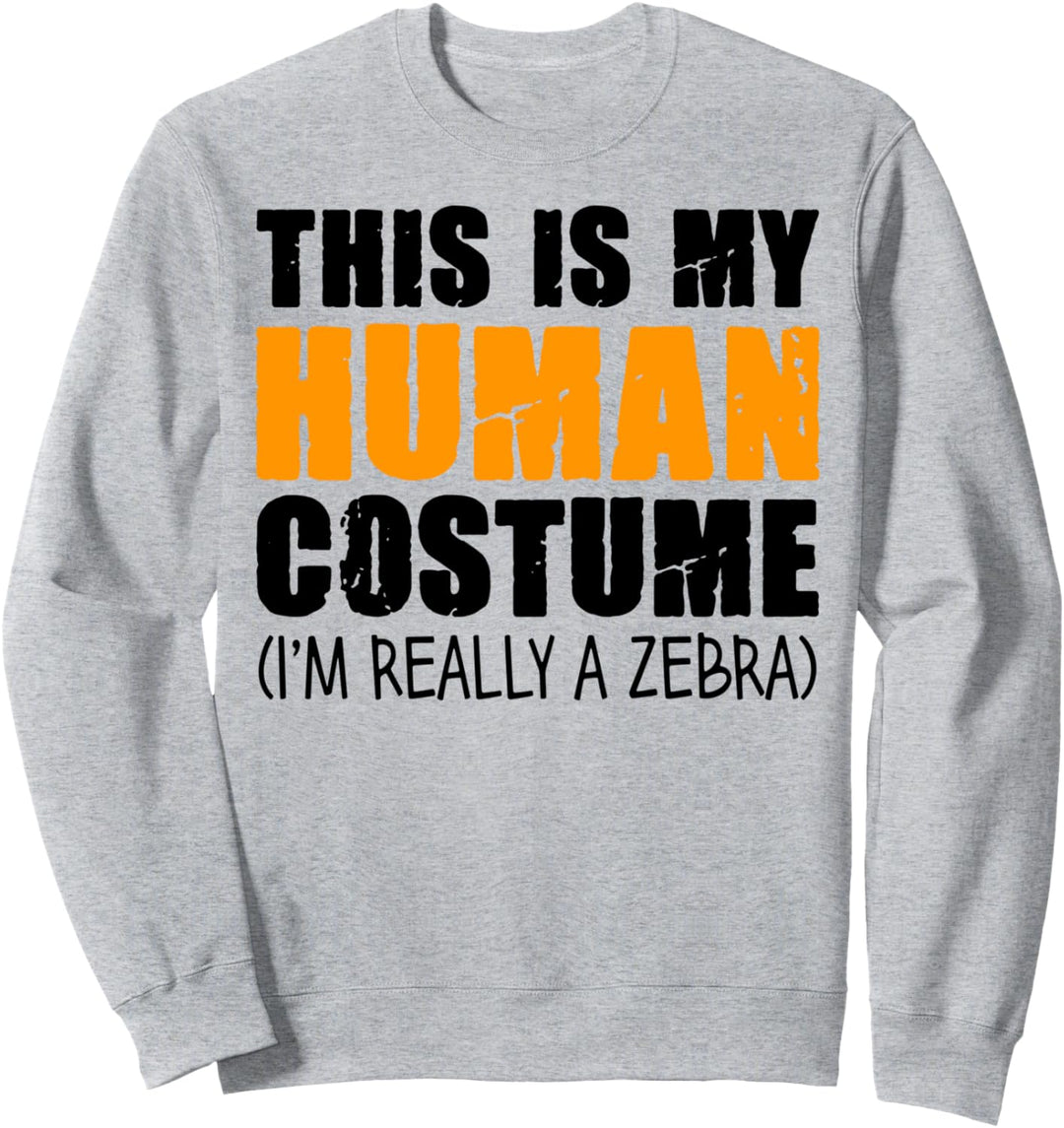 This Is My Human Costume I'm Really A Zebra Sweatshirt