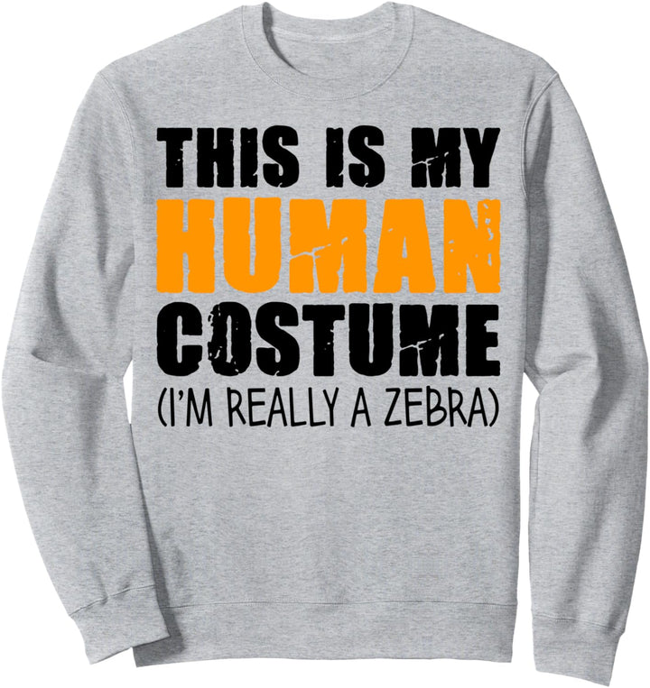 This Is My Human Costume I'm Really A Zebra Sweatshirt
