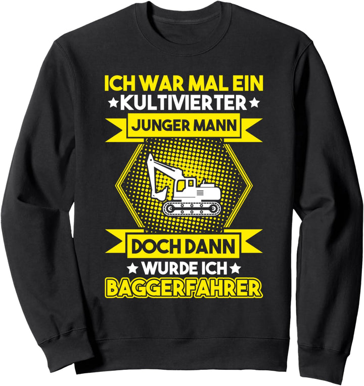 Baggerführer Kultivierter Junger Mann Bagger Baggerfahrer Sweatshirt