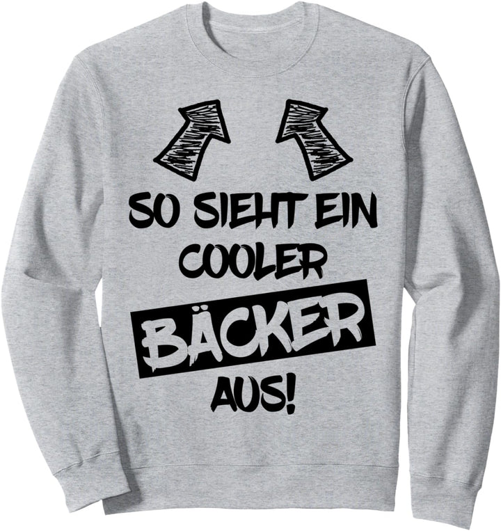 COOLER BÄCKER Lustiger Spruch Bäcker Backen Bäckerei Sweatshirt