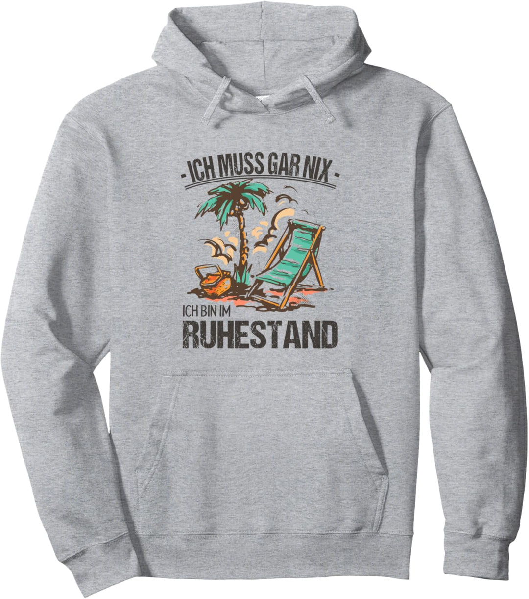 Ich Muss Gar Nix Ich Bin Im Ruhestand Rentner Abschied Rente Pullover Hoodie