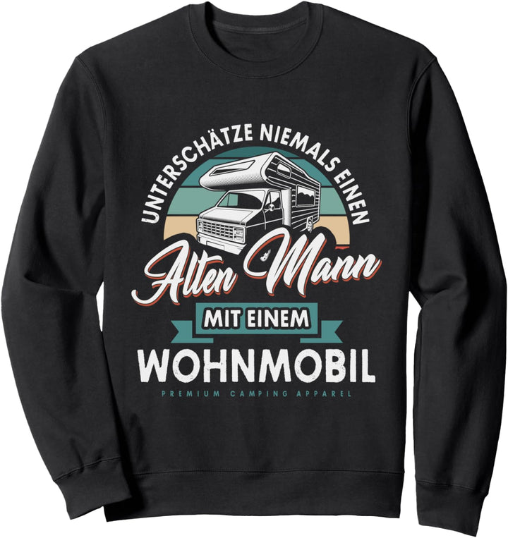 Unterschätze Niemals Alter Mann Mit Wohnmobil Wohnwagen Sweatshirt