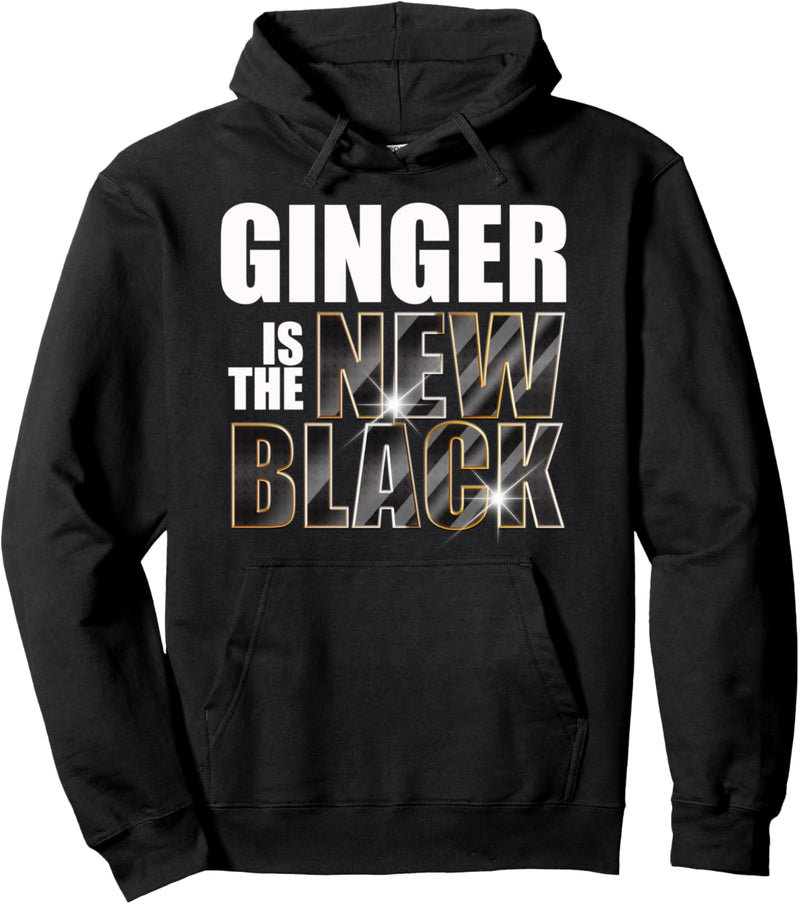 Ginger Is The New Black Pullover Hoodie