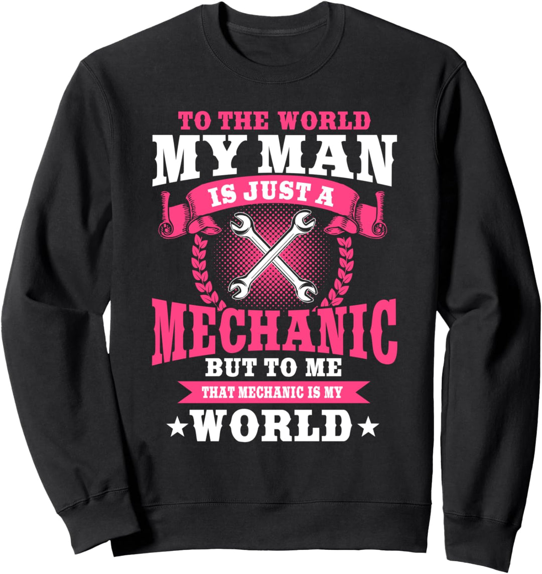 Mechanic Gifts Funny Car Repair Wife To Me He's My World Sweatshirt