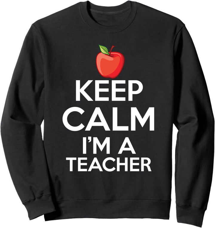 Bleib ruhig, ich bin ein Lehrer Sweatshirt
