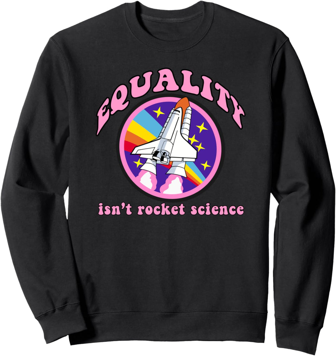 GLEICHHEIT IST NICHT ROCKET WISSENSCHAFT LGBT Gay Pride Sweatshirt