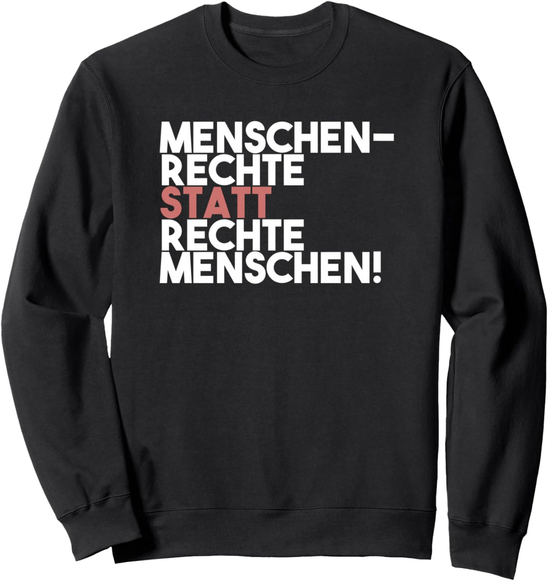Menschenrechte statt rechte Menschen Antirassismus Sweatshirt