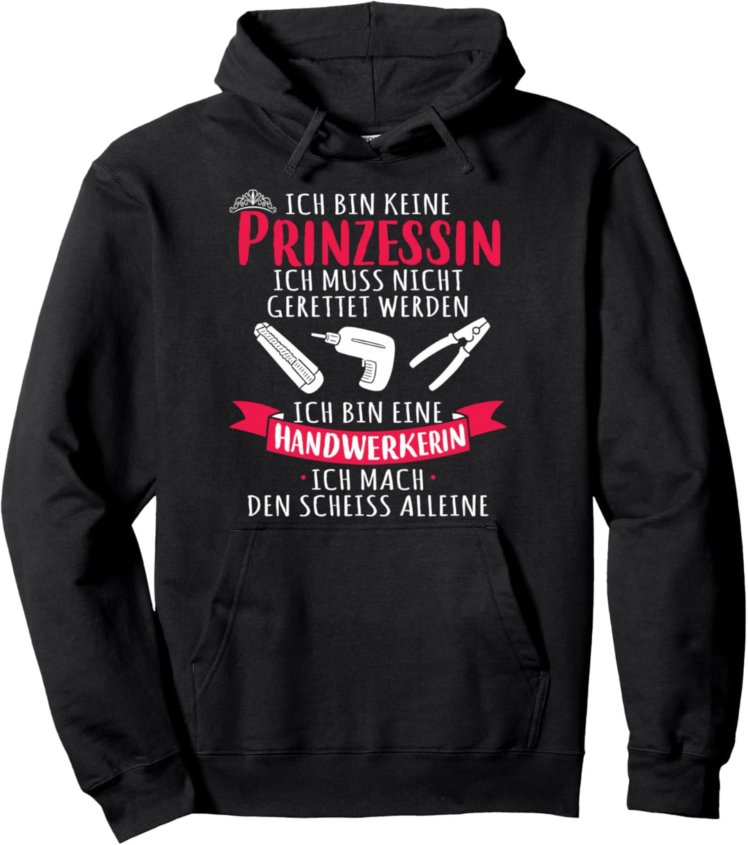 Handwerkerin Keine Prinzessin Handwerker Frauen Beruf Pullover Hoodie
