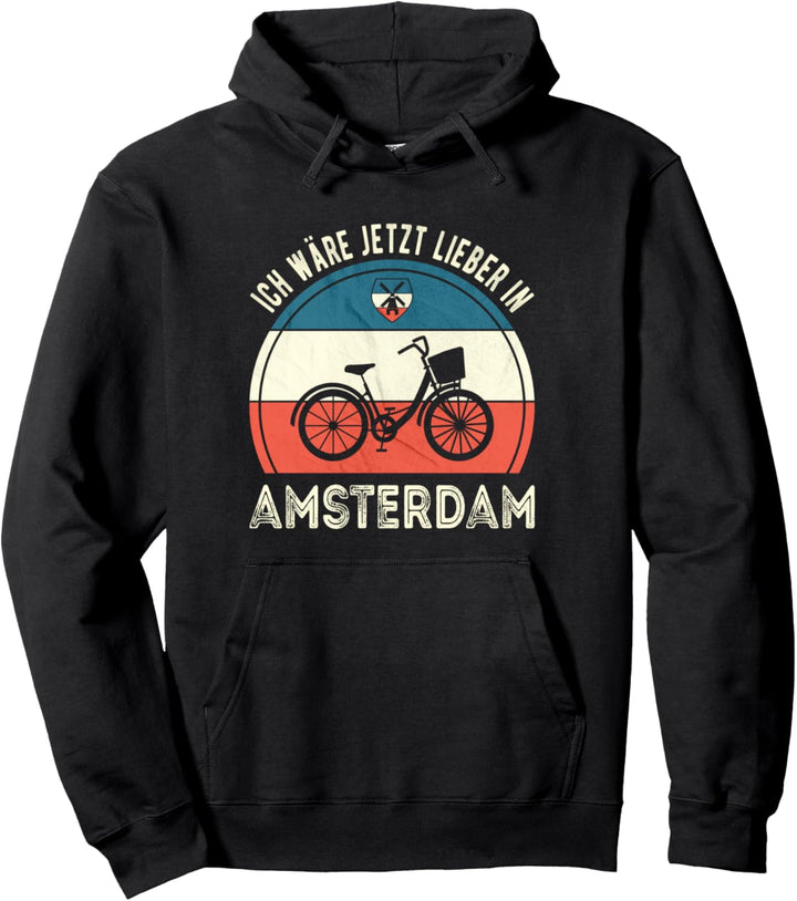 Ich wäre jetzt lieber in Amsterdam Pullover Hoodie