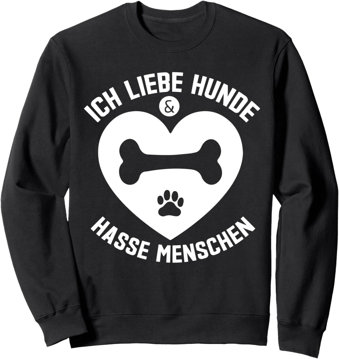 Ich liebe Hunde und hasse Menschen Sweatshirt
