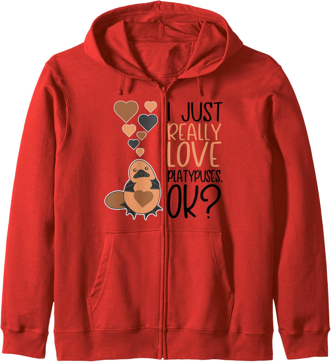 I Just Really Love Platypuses OK - Cute Platypus Kapuzenjacke