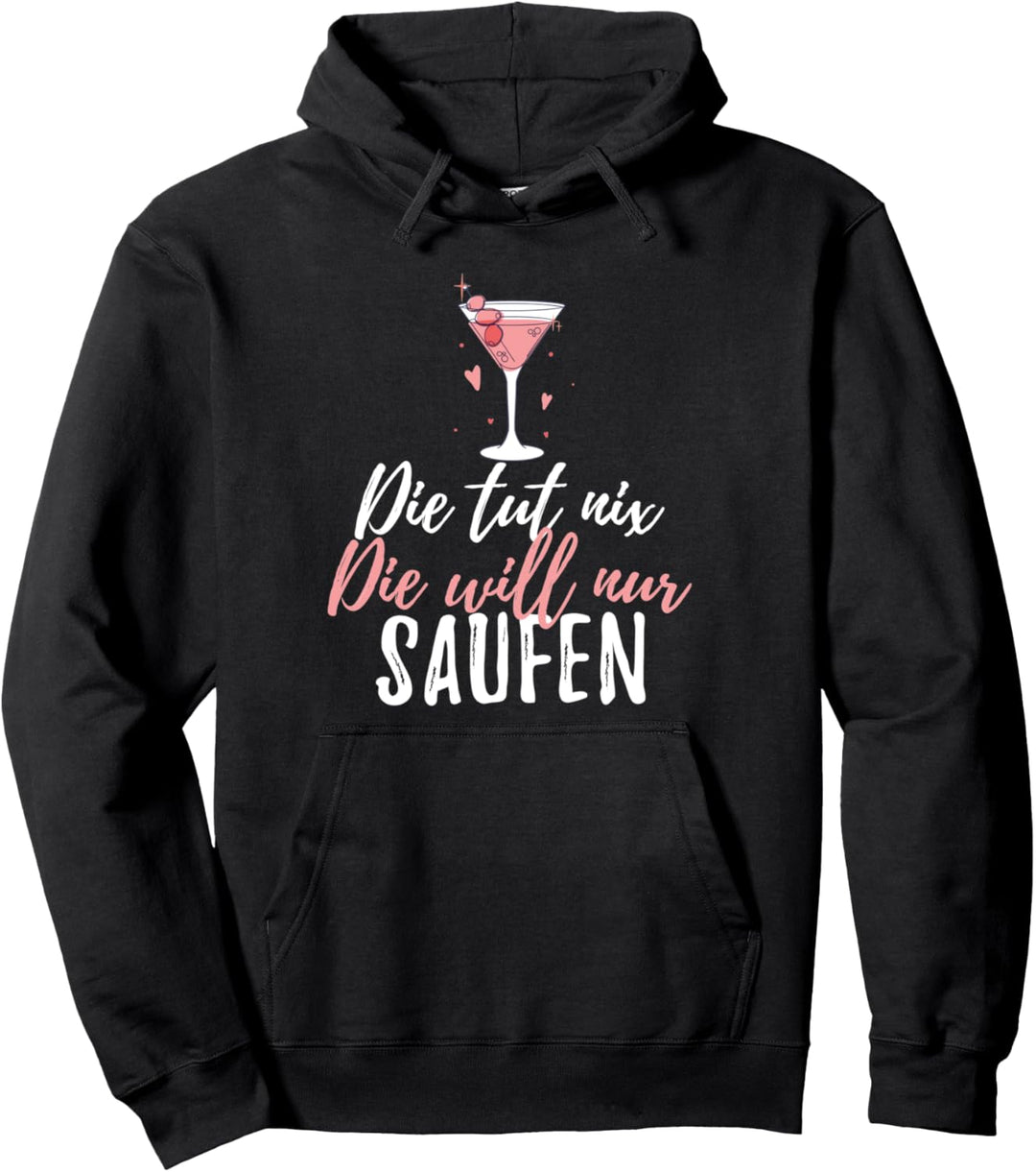 Die Tut Nix Die Will Nur Saufen Mädelstrip Sauftour Pullover Hoodie