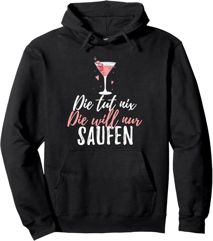 Die Tut Nix Die Will Nur Saufen Mädelstrip Sauftour Pullover Hoodie