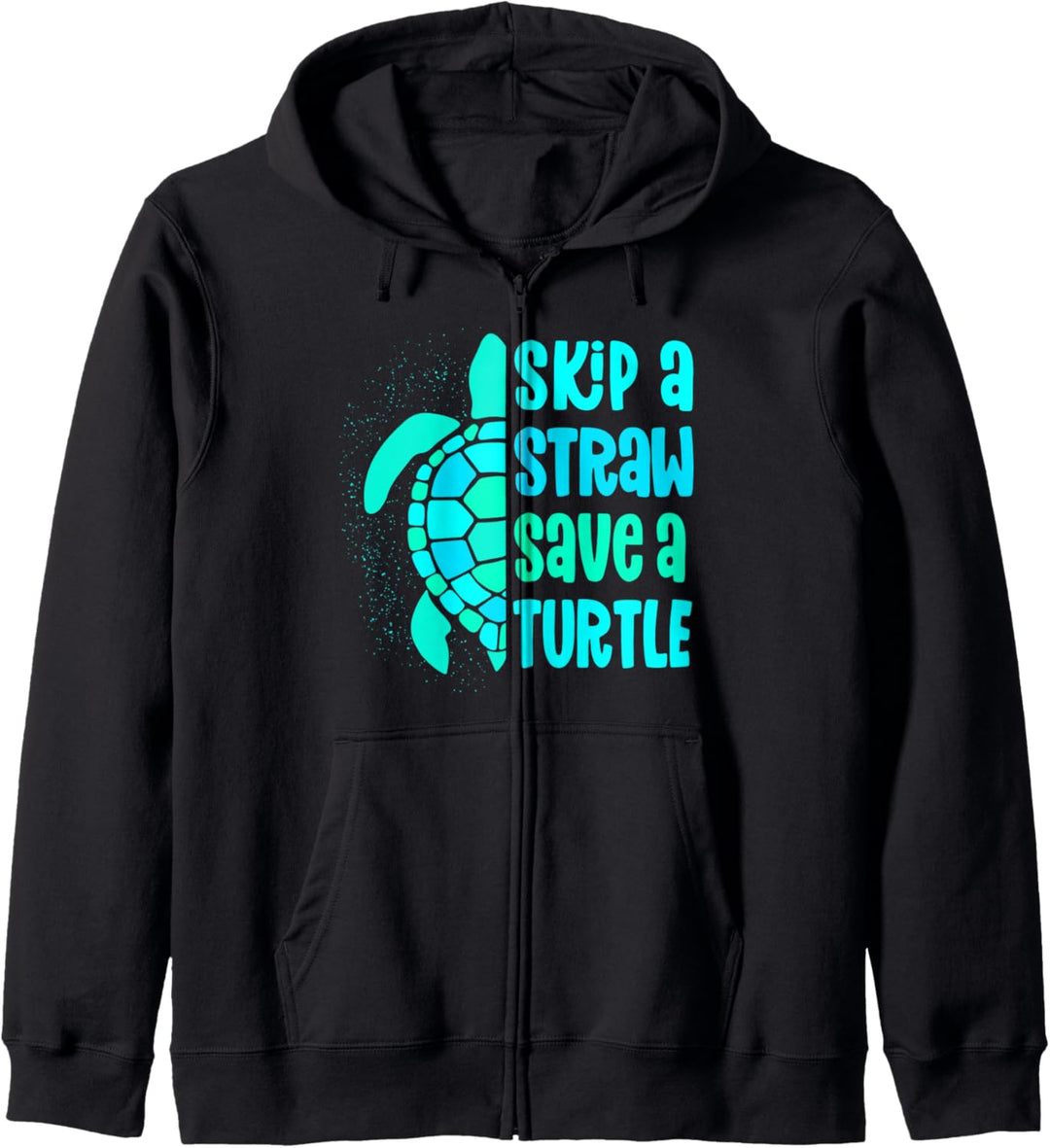Skip A Straw Save A Turtle Sea Turtle For Women, Men, & Kids Kapuzenjacke