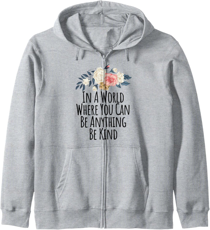 In A World Where You Can Be Anything Be Kind Funny Floral Kapuzenjacke