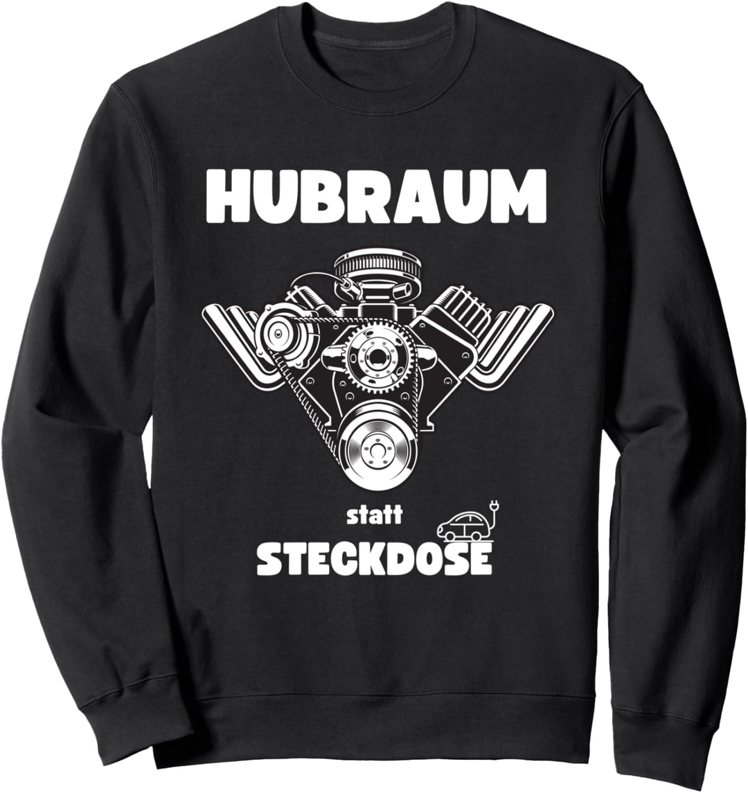 Hubraum Statt Steckdose, V8 statt Elektro Auto Sweatshirt