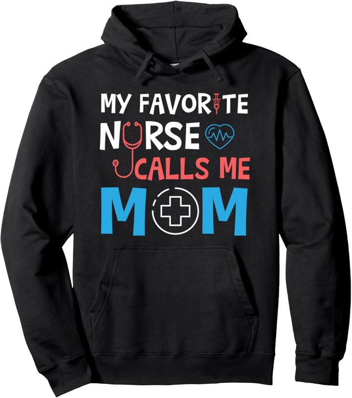 Cute My Favorite Nurse Call Me Mom Shirt, RN LPN Mothers Day Pullover Hoodie