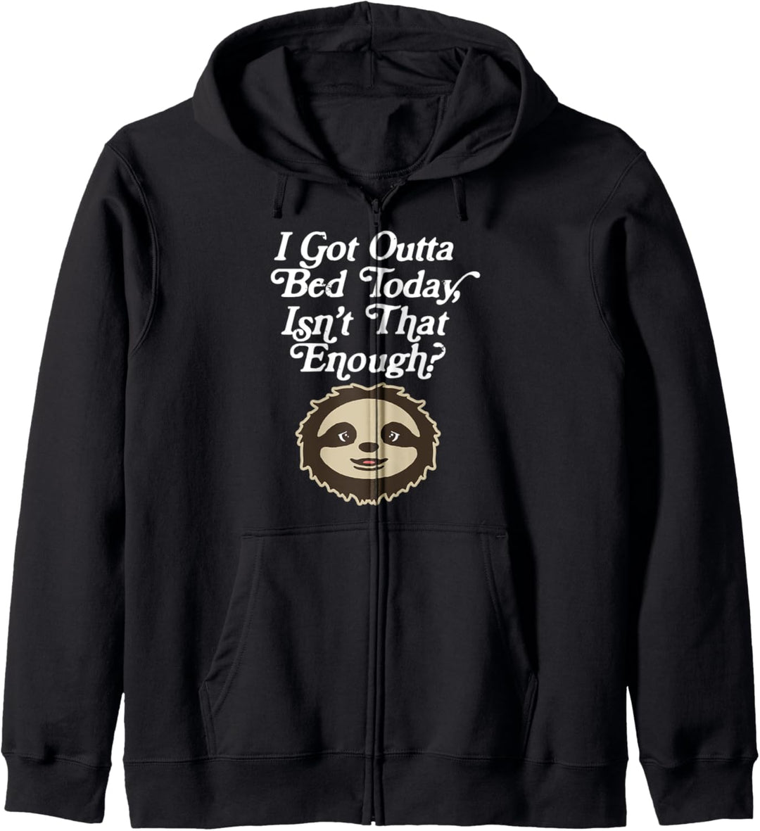 I Got Out of Bed, Isn't That Enough? Funny Cute Sloth Kapuzenjacke
