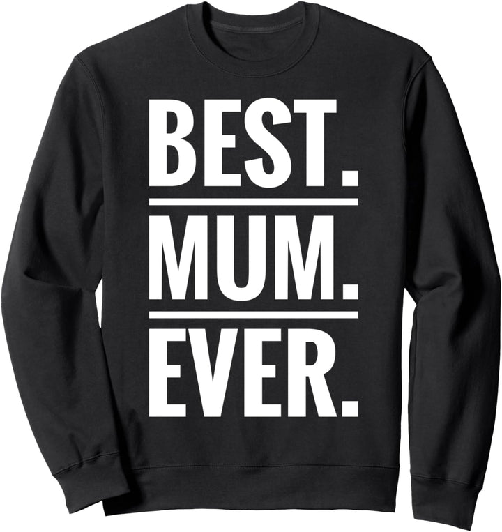 Best Mum Ever Mama Mutter Geburtstag Spruch Lustig Geschenk Sweatshirt
