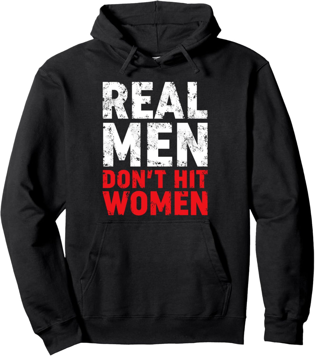 Real Men Don't Hit Women T-Shirt gegen häusliche Gewalt Pullover Hoodie