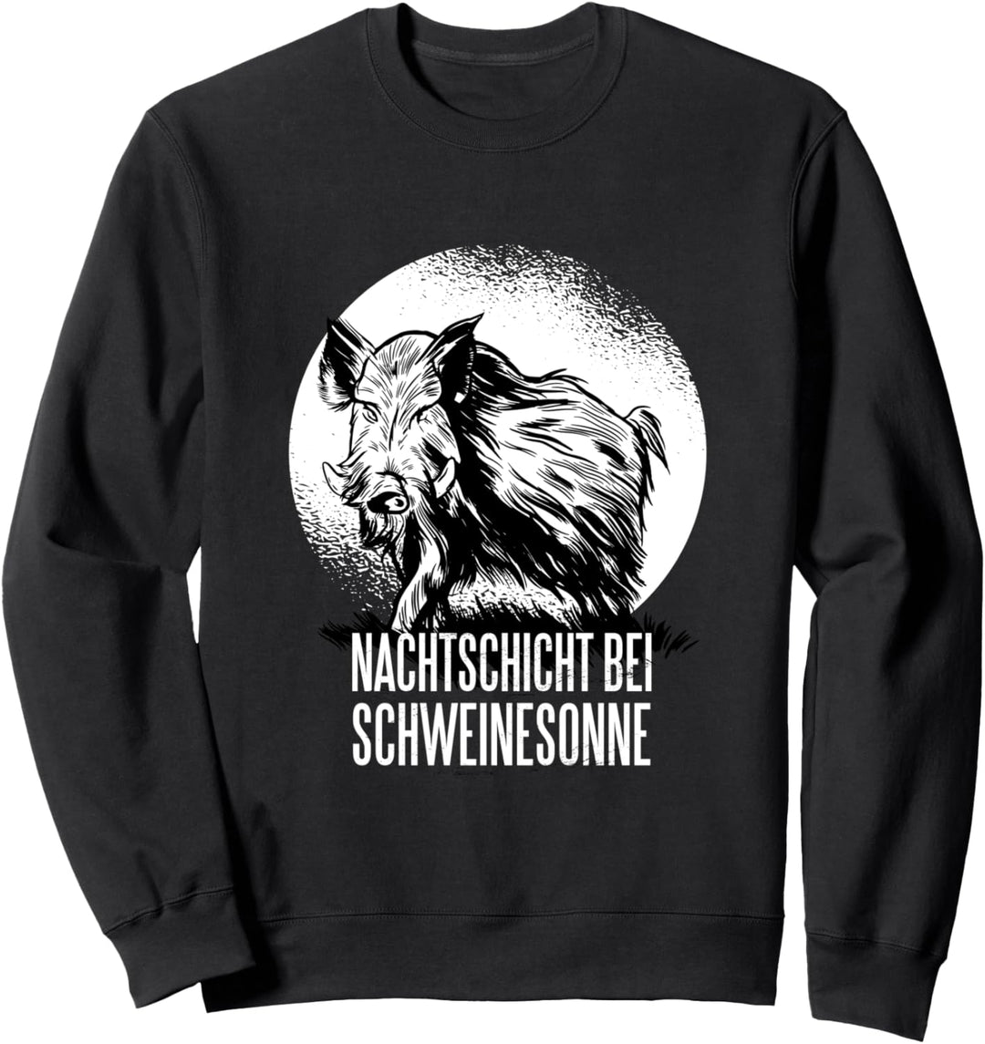 Nachtschicht bei Schweinesonne I Jäger Schwarzwild Jagd Sweatshirt
