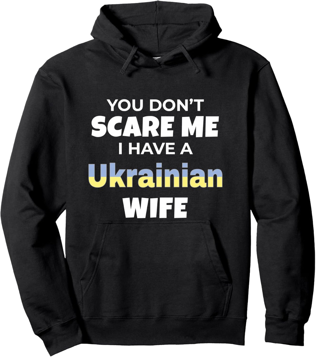 You Don't Scare Me I Have A Ukrainian Wife Ukraine Pullover Hoodie