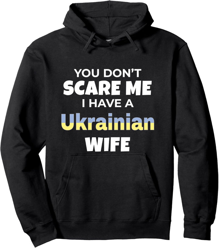 You Don't Scare Me I Have A Ukrainian Wife Ukraine Pullover Hoodie