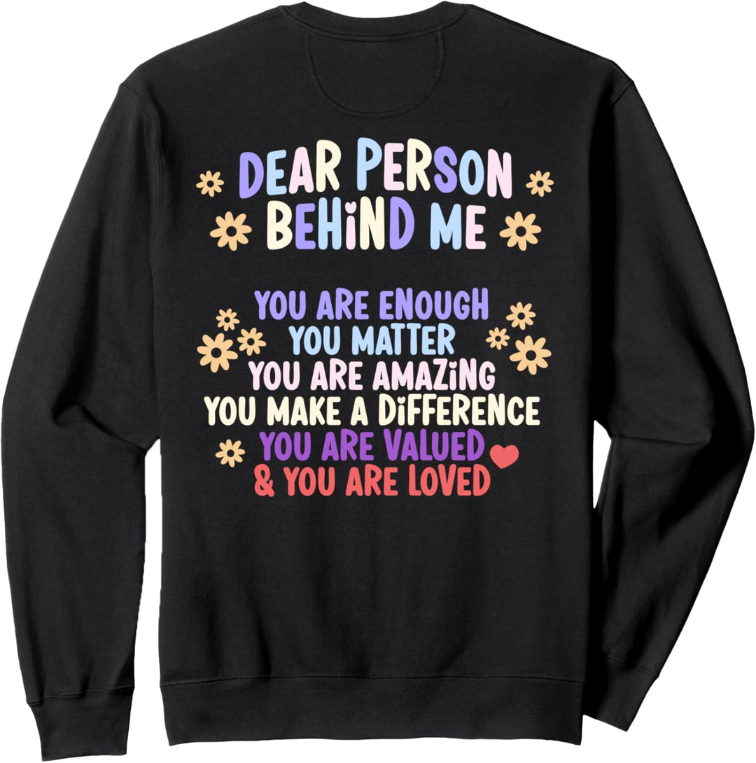 Dear Person Behind Me You Are Enough, You Matter Sweatshirt