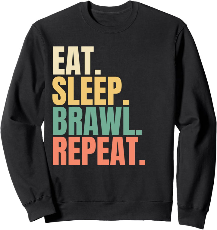 Eat Sleep Brawl Repeat Sweatshirt
