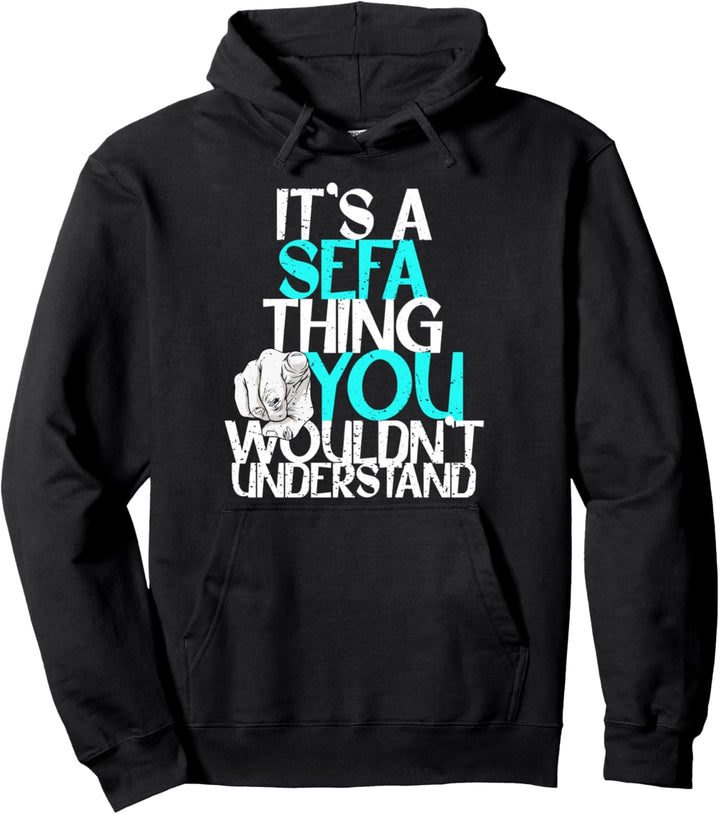 It's A Sefa Thing You Wouldn't Understand Pullover Hoodie